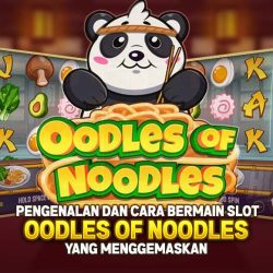 Pengenalan dan Cara Bermain Terbaru Slot Oodles of Noodles yang Menggemaskan