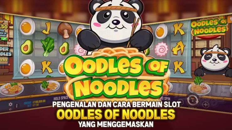 Pengenalan dan Cara Bermain Terbaru Slot Oodles of Noodles yang Menggemaskan